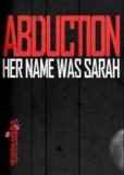 Обложка Abduction: Episode 1 Her Name Was Sarah