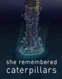 Обложка She Remembered Caterpillars