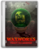 Обложка Waxworks: Curse of the Ancestors